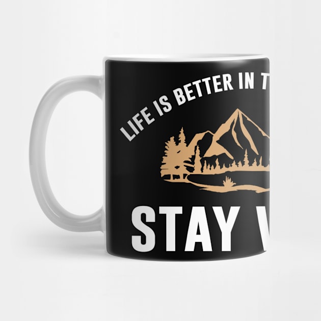 Life Is Better In The Mountain, Stay Wild by anupasi